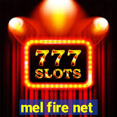 mel fire net